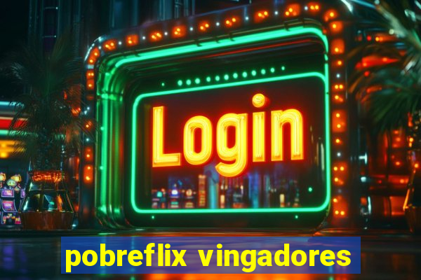 pobreflix vingadores